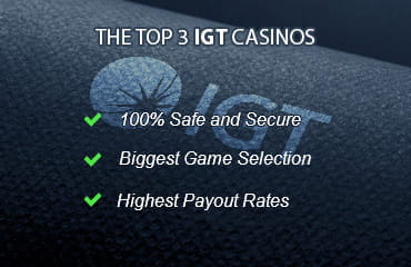 The most important features of our top 3 Casinos with IGT Games