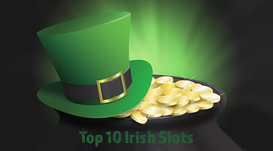 Introducing Top 10 Irish Slots