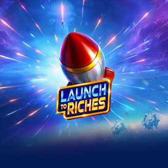 Launch to Riches