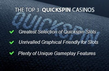 The top 3 Quickspin casino criteria: biggest selection of Quickspin slots, unrivalled graphics for slots, unique gameplay features.
